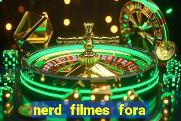 nerd filmes fora do ar